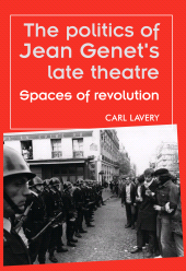 E-book, The politics of Jean Genet's late theatre : Spaces of revolution, Manchester University Press