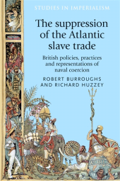 E-book, The suppression of the Atlantic slave trade : British policies, practices and representations of naval coercion, Manchester University Press