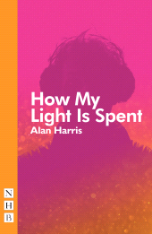 E-book, How My Light Is Spent, Nick Hern Books