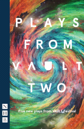 E-book, Plays from VAULT 2 : Five new plays from VAULT Festival, Nick Hern Books