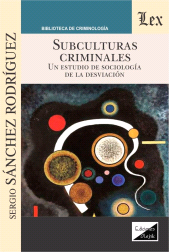E-book, Subculturas criminales : Un estudio de la sociología de la desviación, Sanchez Rodriguez, Sergio, Ediciones Olejnik