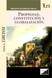 eBook, Propiedad , constitucion y globalizacion, Grossi, Paolo, Ediciones Olejnik