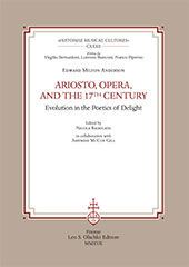 E-book, Ariosto, opera, and the 17th century : evolution in the poetics of delight, Anderson, Edward Milton, L.S. Olschki