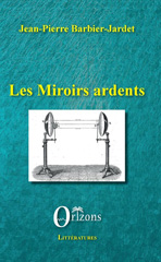 E-book, Les miroirs ardents, Barbier-Jardet, Jean-Pierre, Orizons