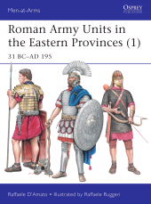 eBook, Roman Army Units in the Eastern Provinces (1) : 31 BC-AD 195, Osprey Publishing