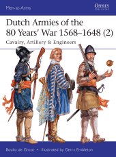 eBook, Dutch Armies of the 80 Years' War 1568-1648 (2) : Cavalry, Artillery & Engineers, Osprey Publishing