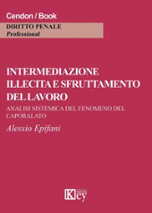 E-book, Intermediazione illecita e sfruttamento del lavoro : analisi sistemica del fenomeno del caporalato, Key editore