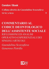 eBook, Commentario al codice deontologico dell'assistente sociale : riflessioni ed analisi operativo-esperienziali dei singoli articoli, Key editore