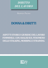 eBook, Donna & diritti : aspetti storico giuridici del lavoro femminile : con analisi sul fenomeno dello stalking, mobbing e straining, Key editore