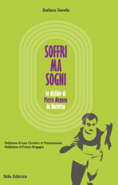 E-book, Soffri ma sogni : le disfide di Pietro Mennea da Barletta, Savella, Stefano, 1982-, Stilo
