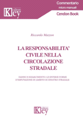 E-book, La responsabilità civile nella circolazione stradale : danno e risarcimento : le diverse forme d'imputazione in ambito di sinistro stradale, Key editore