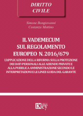 E-book, Il vademecum sul regolamento europeo n. 2016/679 : l'applicazione della riforma sulla protezione dei dati personali alle aziende private e alla pubblica amministrazione secondo le interpretazioni e le linee guida del garante, Key editore