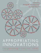 eBook, Appropriating Innovations : Entangled Knowledge in Eurasia, 5000-1500 BCE, Oxbow Books