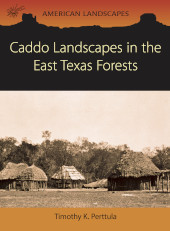 E-book, Caddo Landscapes in the East Texas Forests, Oxbow Books