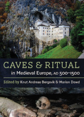 m, Caves and Ritual in Medieval Europe, AD 500-1500, Oxbow Books