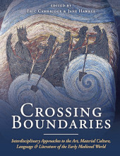 E-book, Crossing Boundaries : Interdisciplinary Approaches to the Art, Material Culture, Language and Literature of the Early Medieval World, Oxbow Books