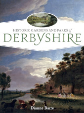 E-book, Historic Gardens and Parks of Derbyshire : Challenging Landscapes, 1570-1920, Oxbow Books