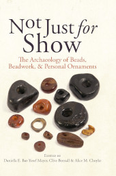 E-book, Not Just for Show : The Archaeology of Beads, Beadwork, and Personal Ornaments, Oxbow Books