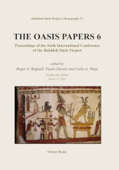 E-book, The Oasis Papers 6 : Proceedings of the Sixth International Conference of the Dakhleh Oasis Project, Oxbow Books