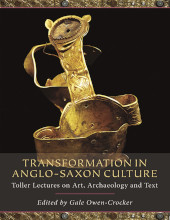 E-book, Transformation in Anglo-Saxon Culture : Toller Lectures on Art, Archaeology and Text, Oxbow Books