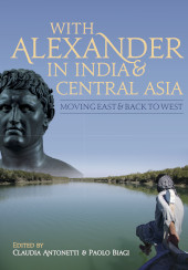 eBook, With Alexander in India and Central Asia : moving east and back to west, Oxbow Books