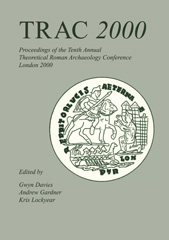 E-book, Trac 2000 : Proceedings of the Tenth Annual Theoretical Archaeology Conference. London 2000, Oxbow Books