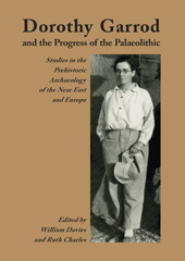 E-book, Dorothy Garrod and the Progress of the Palaeolithic, Oxbow Books