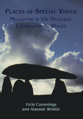 E-book, Places of Special Virtue : Megaliths in the Neolithic landscapes of Wales, Oxbow Books