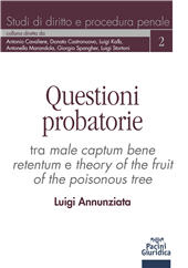 E-book, Questioni probatorie tra male captum bene retentum e theory of the fruit of the poisonous tree, Annunziata, Luigi, Pacini