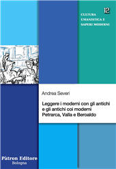 m, Leggere i moderni con gli antichi e gli antichi coi moderni : Petrarca, Valla e Beroaldo, Pàtron editore