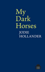 eBook, My Dark Horses, Hollander, Jodie, Pavilion Poetry