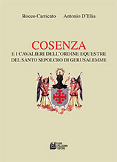 E-book, Cosenza e i Cavalieri dell'Ordine equestre del Santo Sepolcro di Gerusalemme, Carricato, Rocco, L. Pellegrini