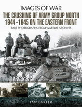 E-book, The Crushing of Army Group North 1944-1945 on the Eastern Front, Baxter, Ian., Pen and Sword