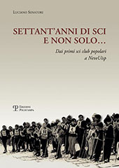 E-book, Settant'anni di sci e non solo ...: dai primi sci club popolari a NeveUisp, Polistampa