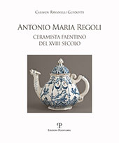 E-book, Antonio Maria Regoli : ceramista faentino del XVIII secolo, Ravanelli Guidotti, Carmen, Polistampa