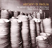 eBook, Gli archivi di paglia : gli archivi del distretto industriale della paglia in Toscana, Polistampa