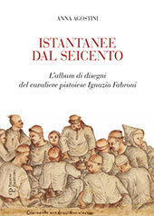 E-book, Istantanee dal Seicento : l'album di disegni del cavaliere pistoiese Ignazio Fabroni, Agostini, Anna, Polistampa