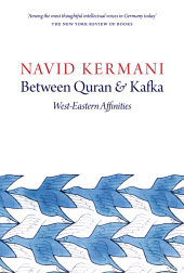 eBook, Between Quran and Kafka : West-Eastern Affinities, Polity Press