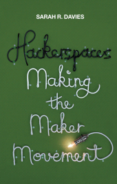 E-book, Hackerspaces : Making the Maker Movement, Polity Press