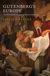 eBook, Gutenberg's Europe : The Book and the Invention of Western Modernity, Polity Press