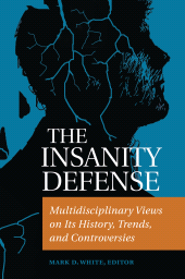 E-book, The Insanity Defense : Multidisciplinary Views on Its History, Trends, and Controversies, Praeger Publisher