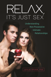 E-book, Relax, It's Just Sex : Understanding Non-Possessive Intimate Relationships, Praeger Publisher