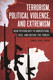 E-book, Terrorism, Political Violence, and Extremism : New Psychology to Understand, Face, and Defuse the Threat, Praeger Publisher