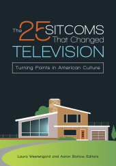 E-book, The 25 Sitcoms That Changed Television : Turning Points in American Culture, Praeger Publisher