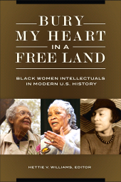 E-book, Bury My Heart in a Free Land : Black Women Intellectuals in Modern U.S. History, Praeger Publisher