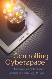 E-book, Controlling Cyberspace : The Politics of Internet Governance and Regulation, Praeger Publisher