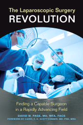 E-book, The Laparoscopic Surgery Revolution : Finding a Capable Surgeon in a Rapidly Advancing Field, Praeger Publisher