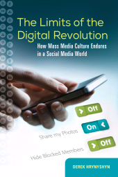 E-book, The Limits of the Digital Revolution : How Mass Media Culture Endures in a Social Media World, Praeger Publisher
