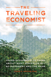 eBook, The Traveling Economist : Using Economics to Think about What Makes Us All So Different and the Same, Praeger Publisher