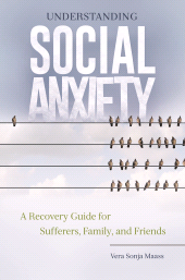 E-book, Understanding Social Anxiety : A Recovery Guide for Sufferers, Family, and Friends, Praeger Publisher